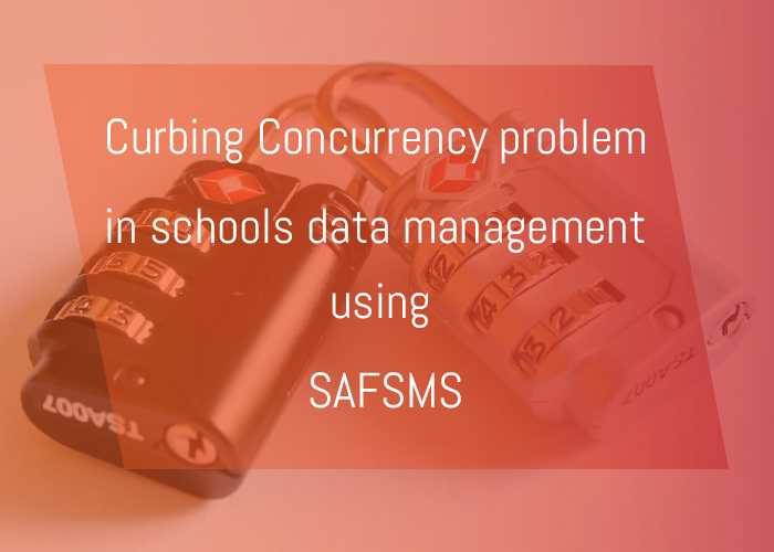 Curbing concurrency in school data management using SAFSMS