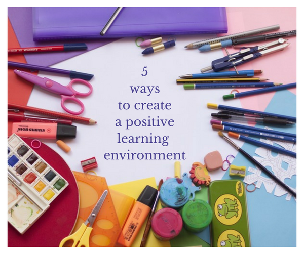 5 Ways to Create a Positive Learning Environment