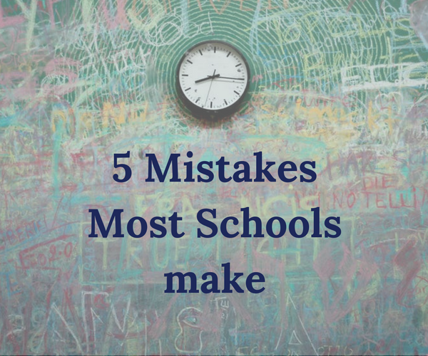 5 Common Mistakes Most Schools Make: Admin Problems
